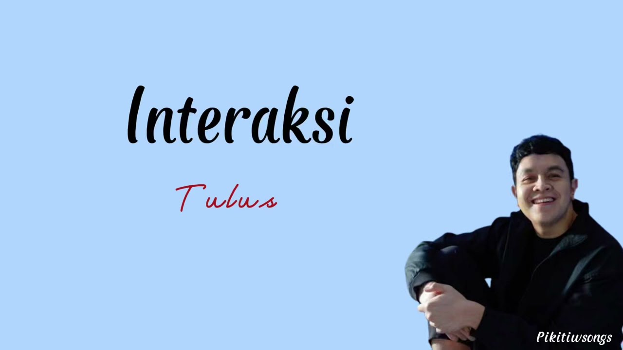 Interaksi ~ Tulus (Lirik lagu) || hindariku dari patah hati itu~