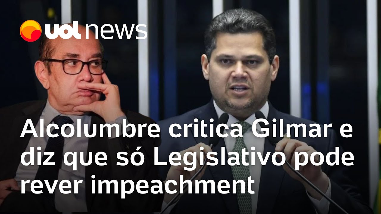 Davi Alcolumbre critica Gilmar Mendes e diz que só Legislativo pode rever impeachment