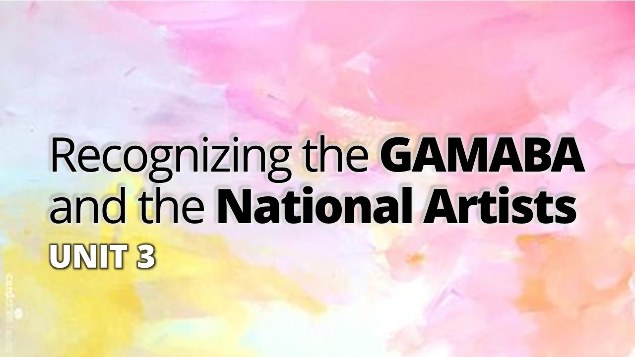 Unit 3 Recognizing the GAMABA and the National Artists
