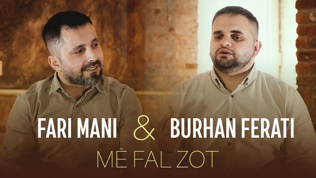 Fari Mani & Burhan Ferati - Më Fal Zot 