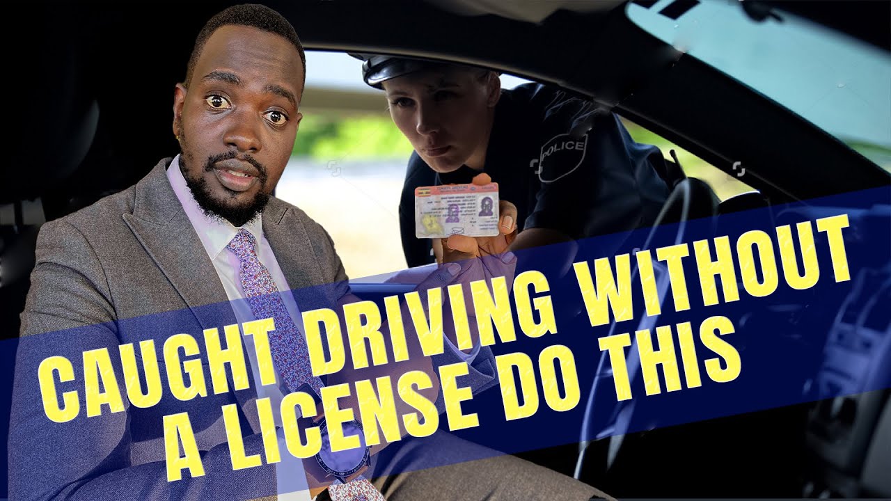 What to do if you are caught driving without a license (Permit)? Steps to take to save yourself