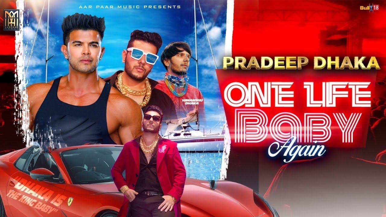 ONE LIFE BABY AGAIN | Sahil Khan | Pradeep Dhaka | Himanshu Dhaka | Producer: Garv Dabas