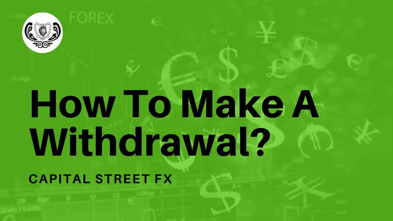 How To Withdraw From Your Forex Account | Capital Street Fx