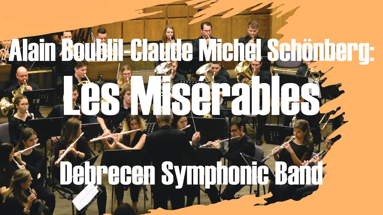 Alain Boublil-Claude Michel Schönberg: Les Misérables | Debrecen Symphonic Band