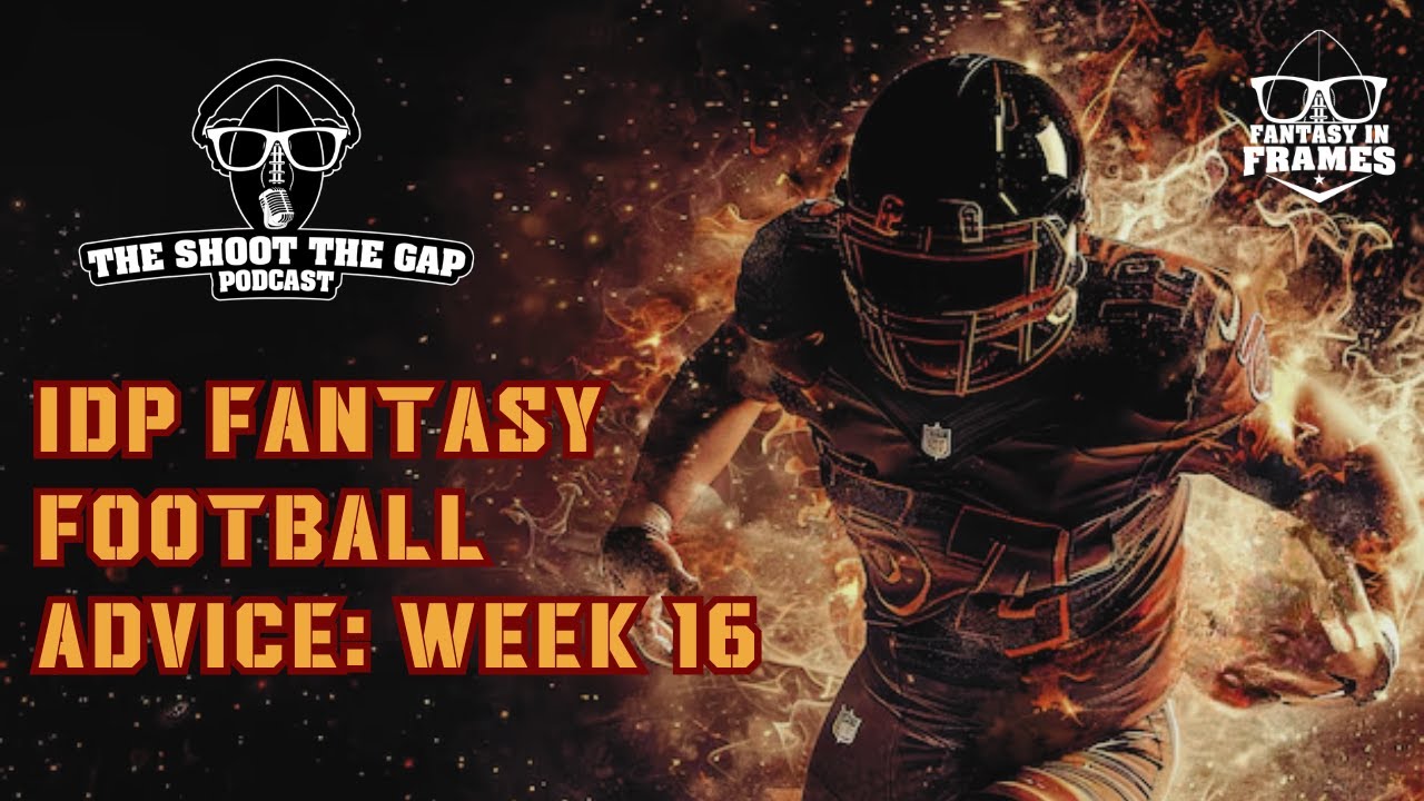 Shoot The Gap: Week 16 (2025) — NFL News & Notes | IDP Fantasy Football Plays & Fades & More!