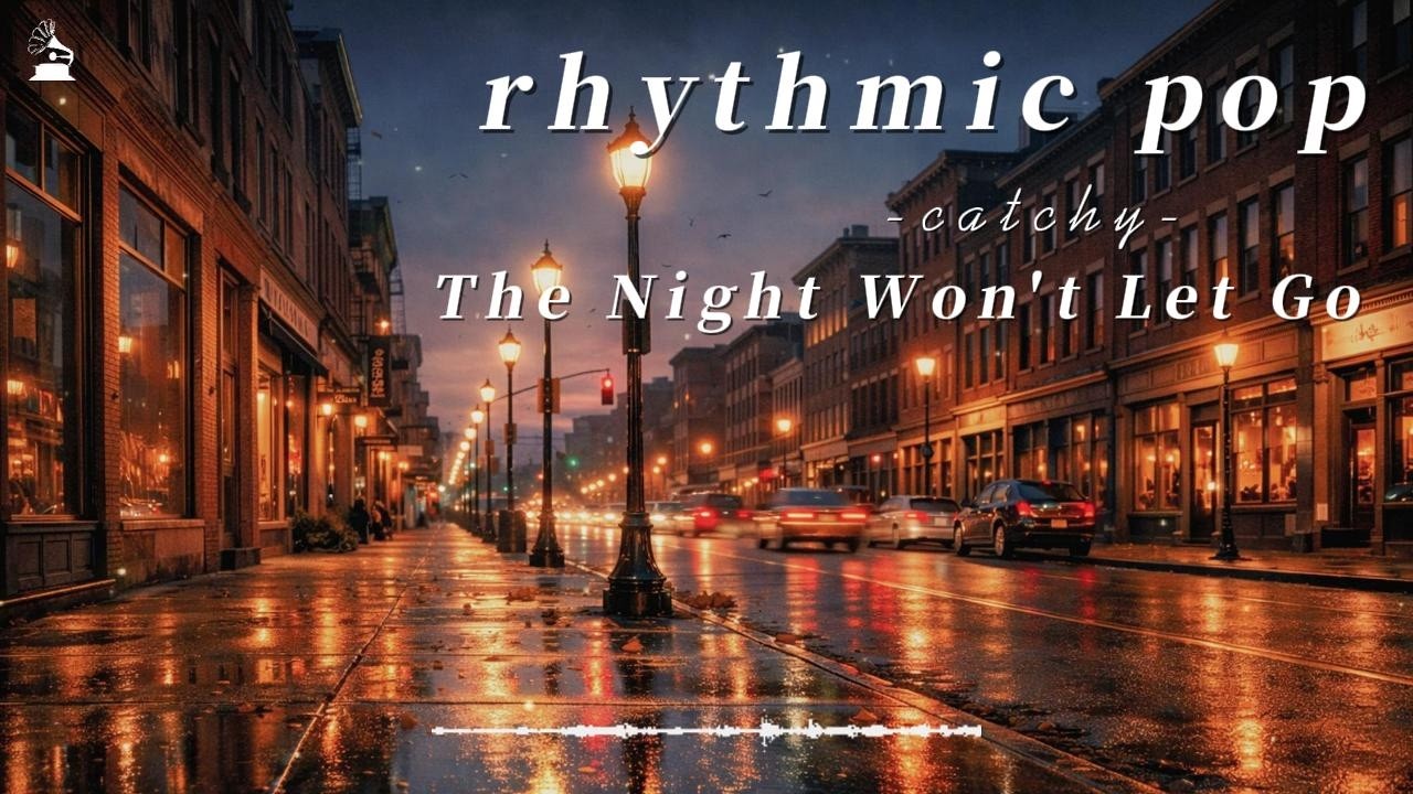 【拾光唱片机】Rhythmic Pop 单曲 The Night Won't Let Go