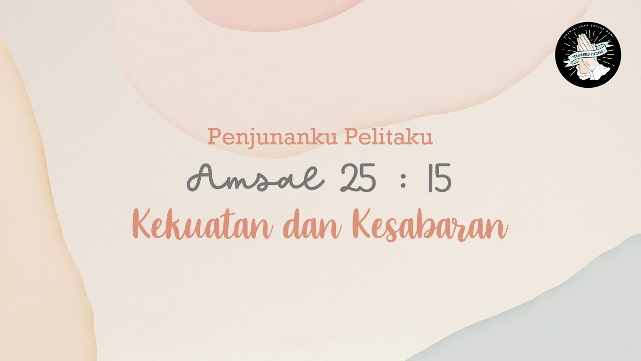 Ep.508 | Amsal 25:15 | Kekuatan dan Kesabaran