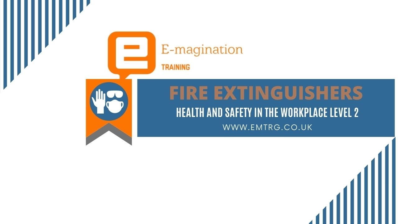 Fire Extinguishers - Health and Safety in the Workplace Level 2
