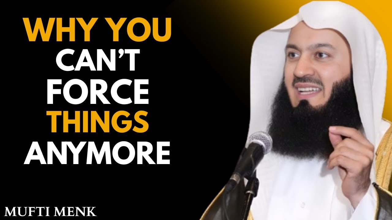Why You Can’t Force Things Anymore — Allah Is Teaching You Something Deeper | #muftimenk