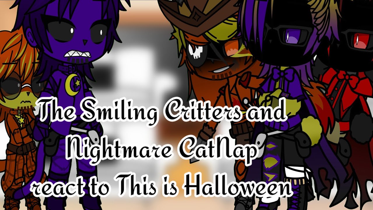 The Smiling Critters and Nightmare Critters react to This Is Halloween ll Video Not Mine