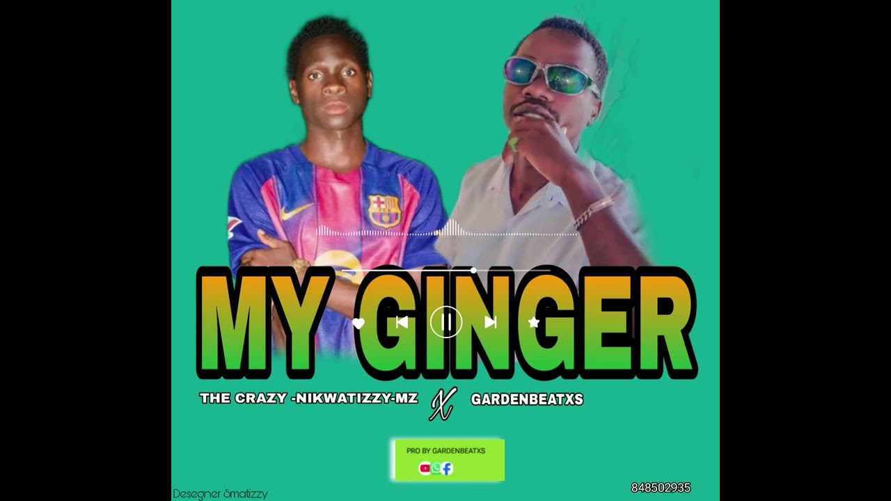 THE CRAZY ft GARDENBEATXS _My GINGER 