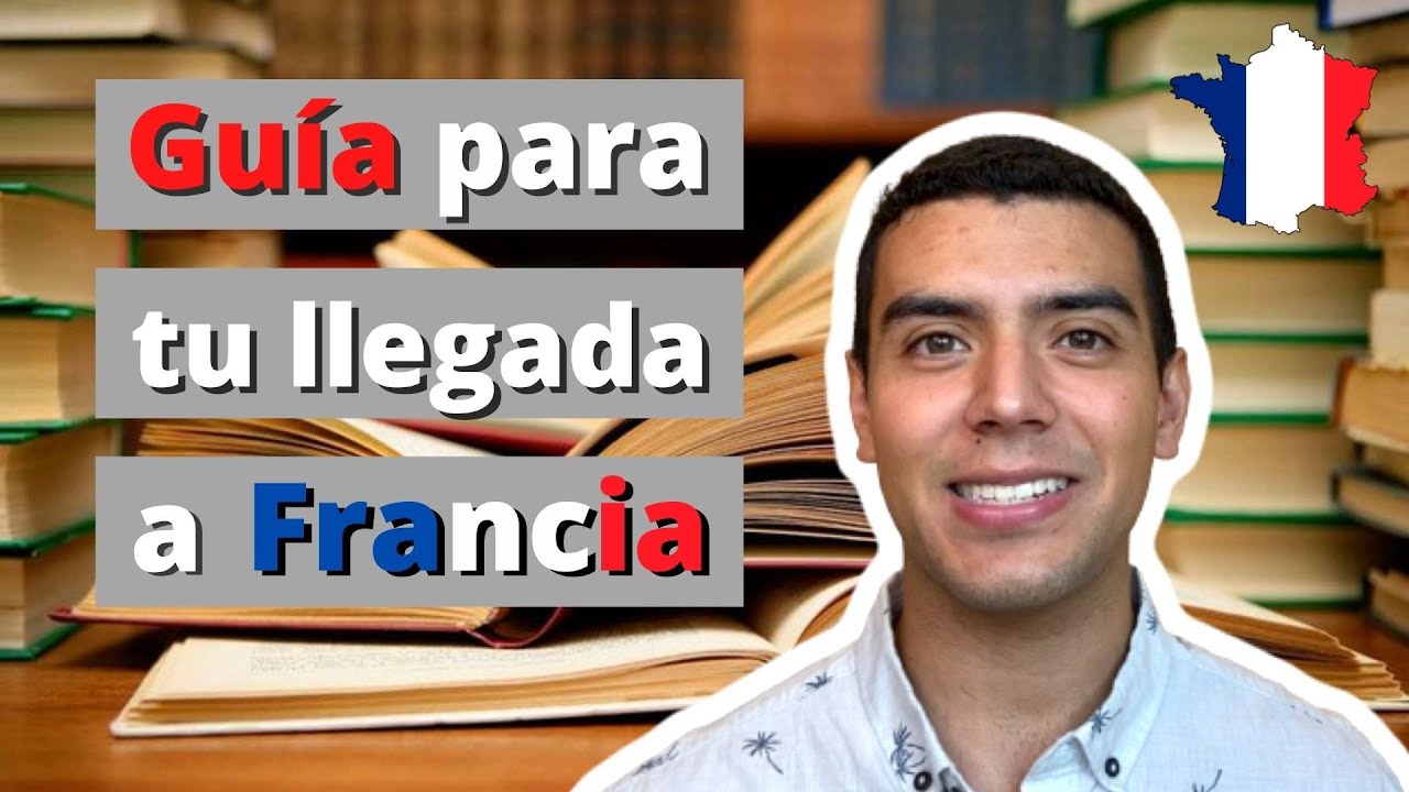 7 cosas que debes hacer al llegar a Francia como estudiante - Jaco Arias