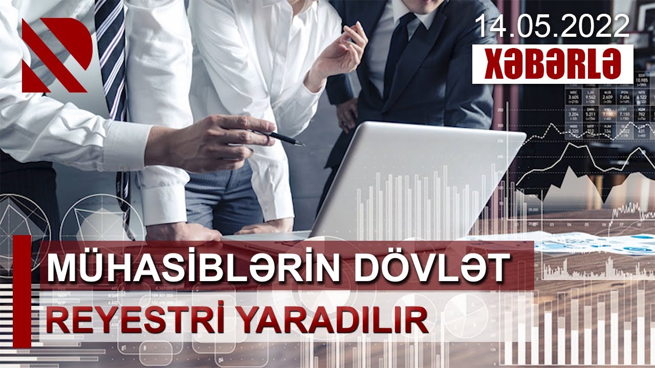 Mühasiblərin dövlət reyestri yaradılır - Baş mühasiblər peşəkar mühasibat sertifikatı almalıdırlar