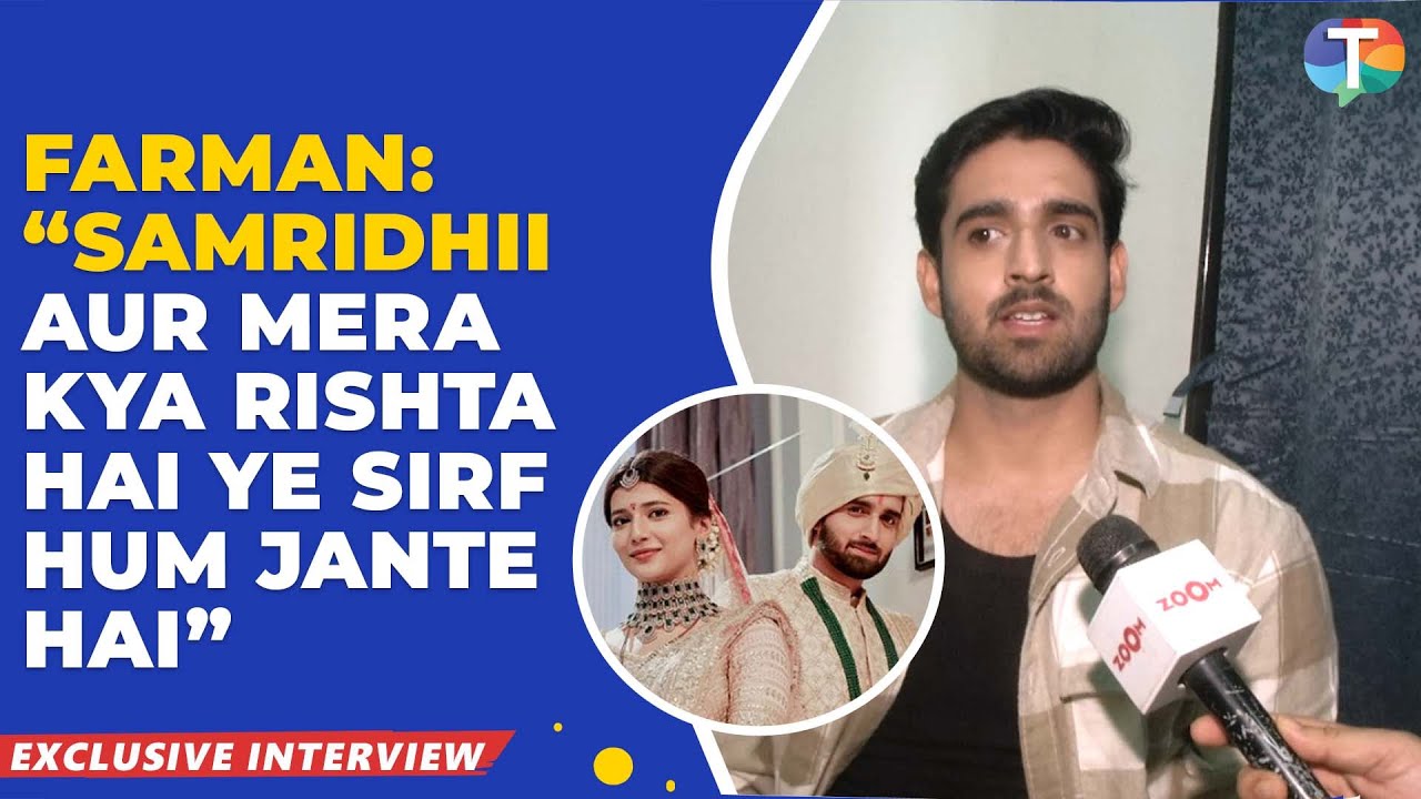 Farman Haider’s EXPLOSIVE comment on his relationship with Samridhii Shukla & new show Aaina