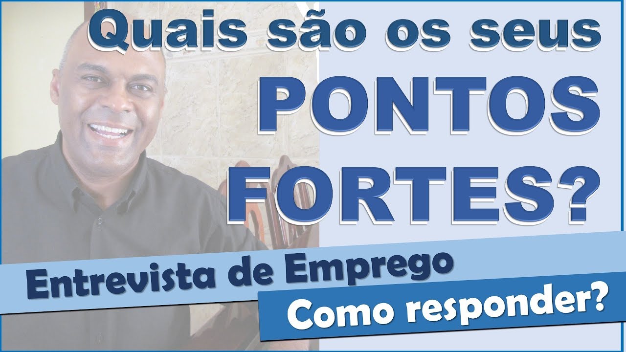 Quais são os seus pontos fortes? Entrevista de emprego