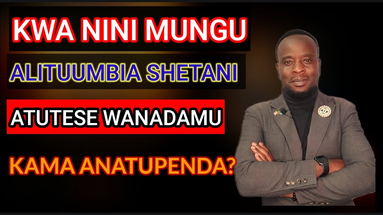 MUNGU ALIMUUMBA SHETANI ILI AMVUKUZE MBINGUNI AJE KUTUTESA WANADAMU?
