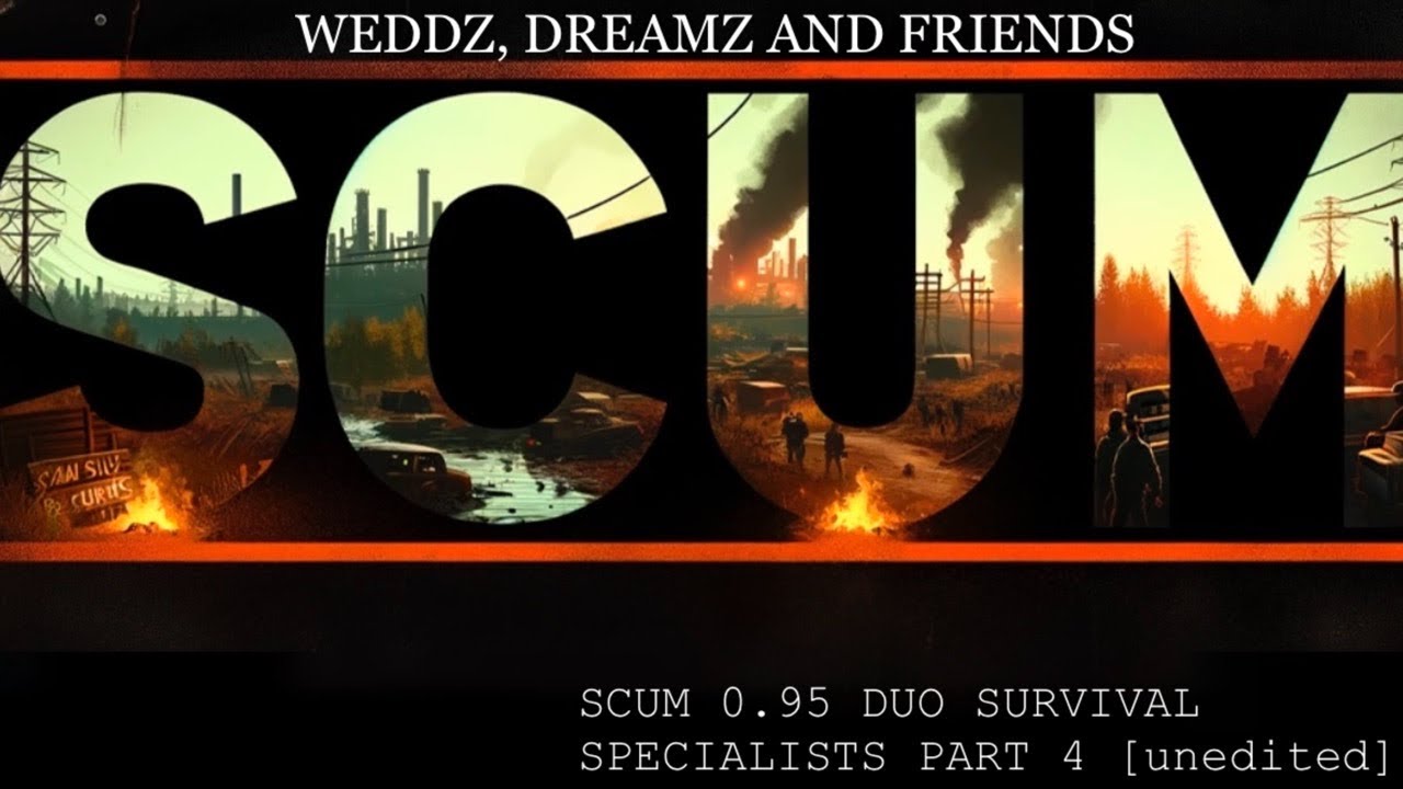 SCUM 0.95 DUO SURVIVAL SPECIALISTS PART 4 [unedited]