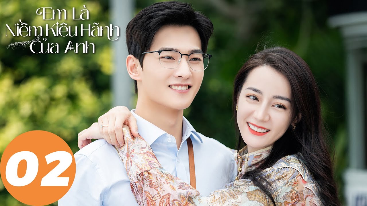 VIETSUB | Em Là Niềm Kiêu Hãnh Của Anh - Tập 2 | Dương Dương & Địch Lệ Nhiệt Ba | WeTV
