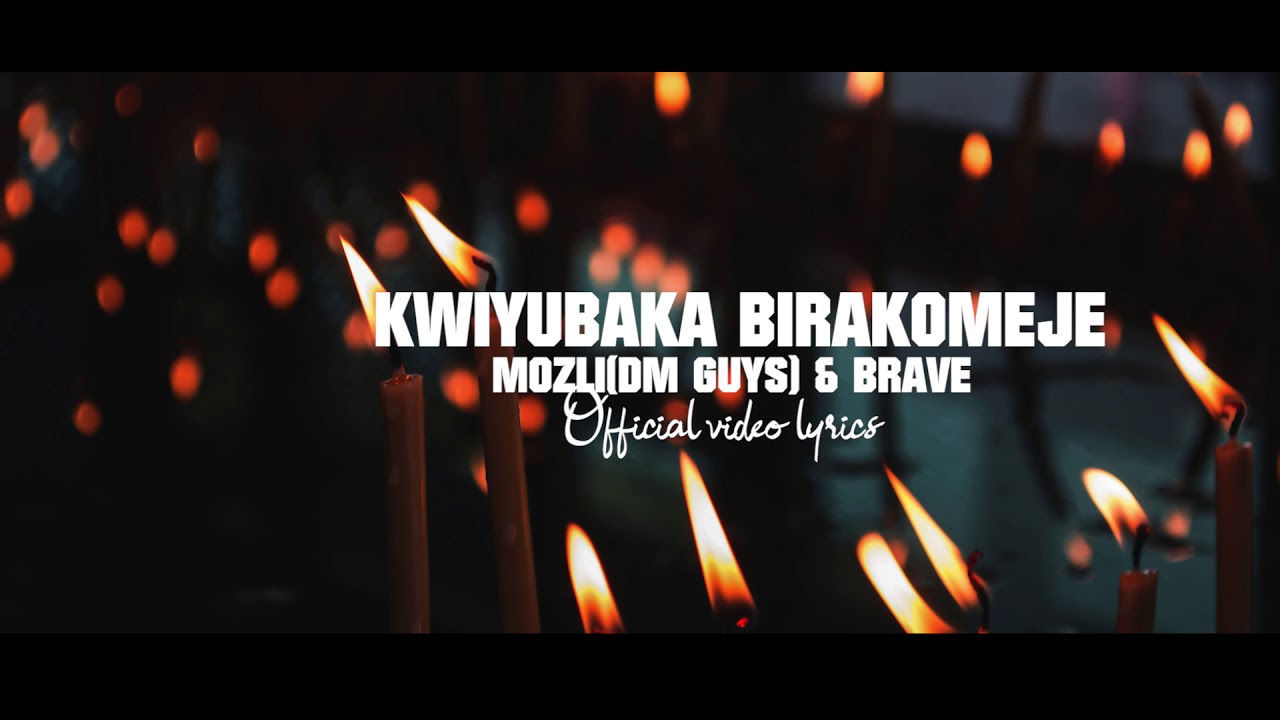 Kwiyubaka Birakomeje( Official Video Lyrics) By Mozli (Them Guys) Ft Brave Prod By PaduBeatz