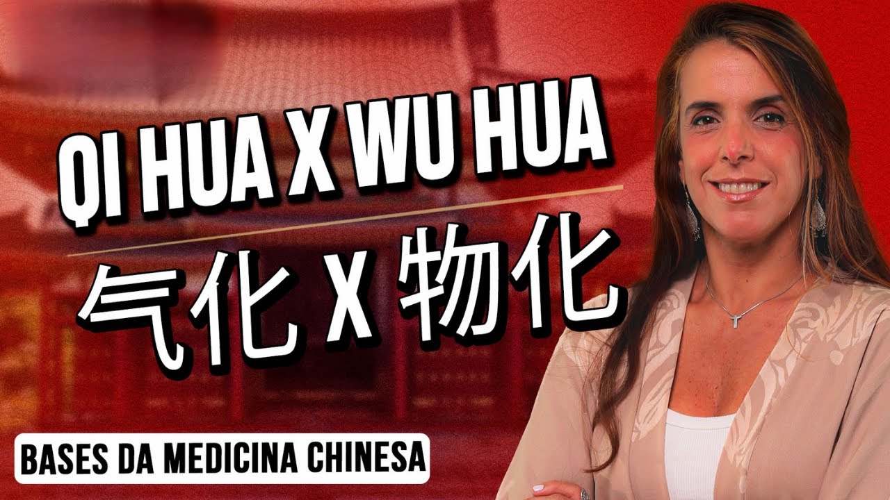 Qi hua x Wu hua - Bases da Medicina Chinesa