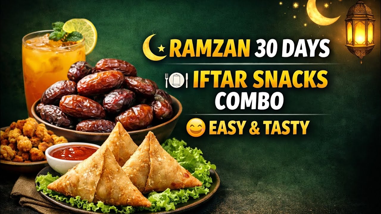 🌠🌙 Ramzan 30 DaysIFTAR SNACKS COMBO🍽️ Easy • Tasty • Special🌙 Ramzan 30 Days Iftar Snacks Combo List