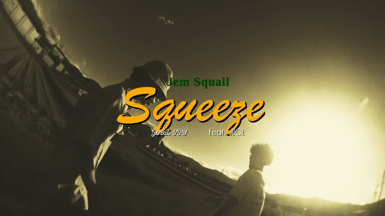 Jem Squall / Squeeze Feat.JUCE (Prod.JPS) MV