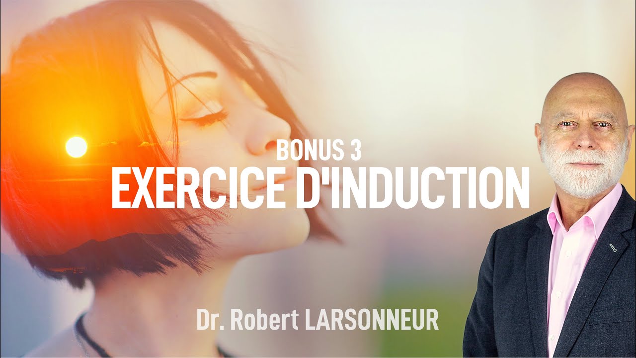 L'Autohypnose : Exercice d'induction  ! Dr Robert LARSONNEUR