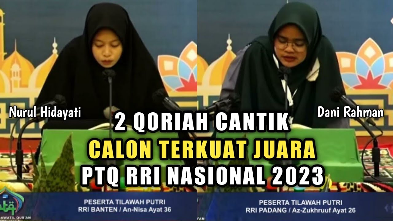 Calon Terkuat Juara PTQ RRI Nasional 2023 || Nurul Hidayati (Banten) Dani Rahman (Padang)