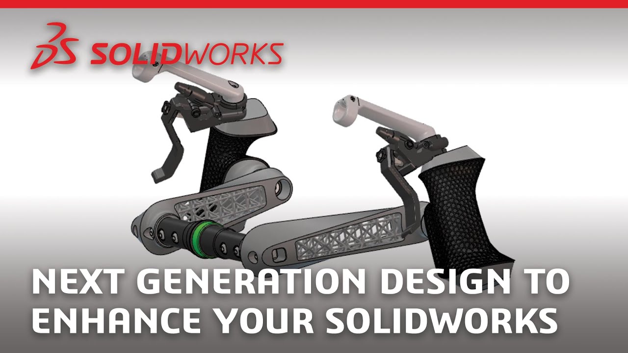 Next Generation Design to Enhance Your SOLIDWORKS