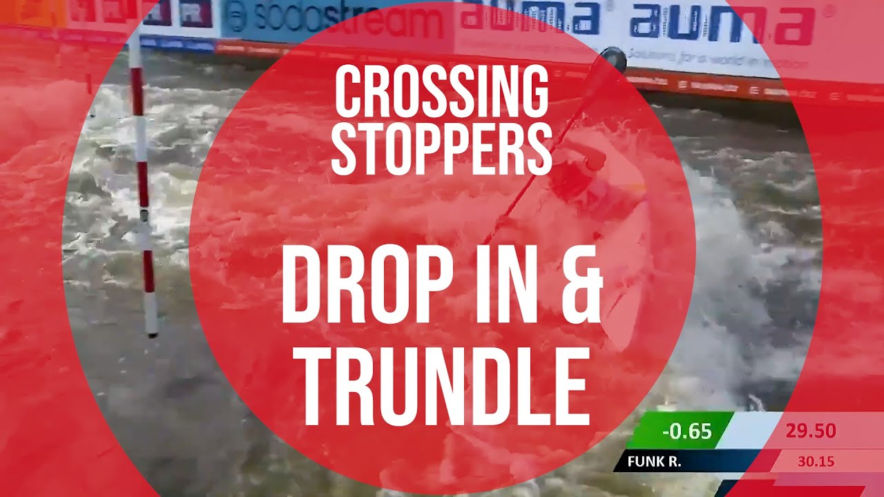 Crossing Stoppers: Drop in and Trundle