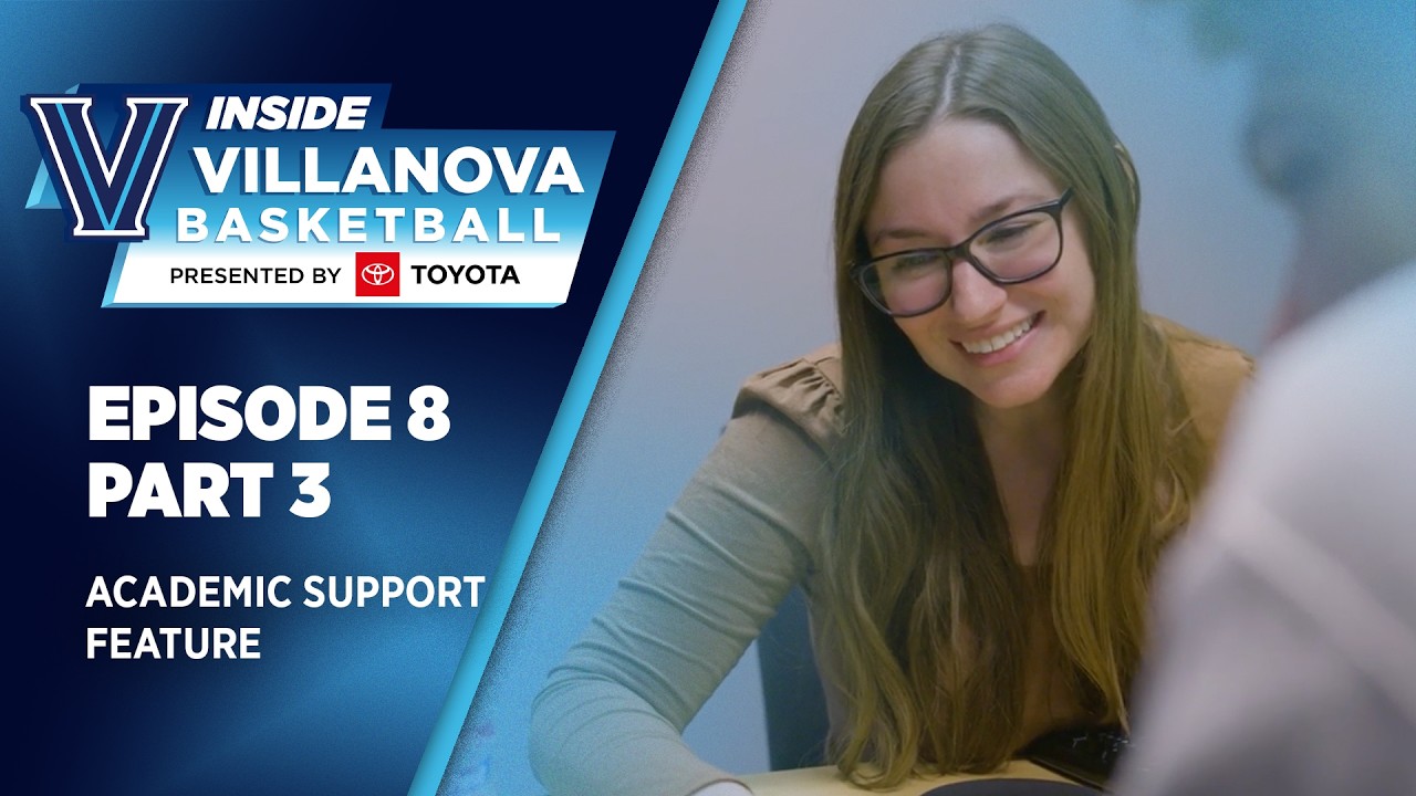 Inside Villanova Basketball presented by Toyota Ep 8: Academic Support