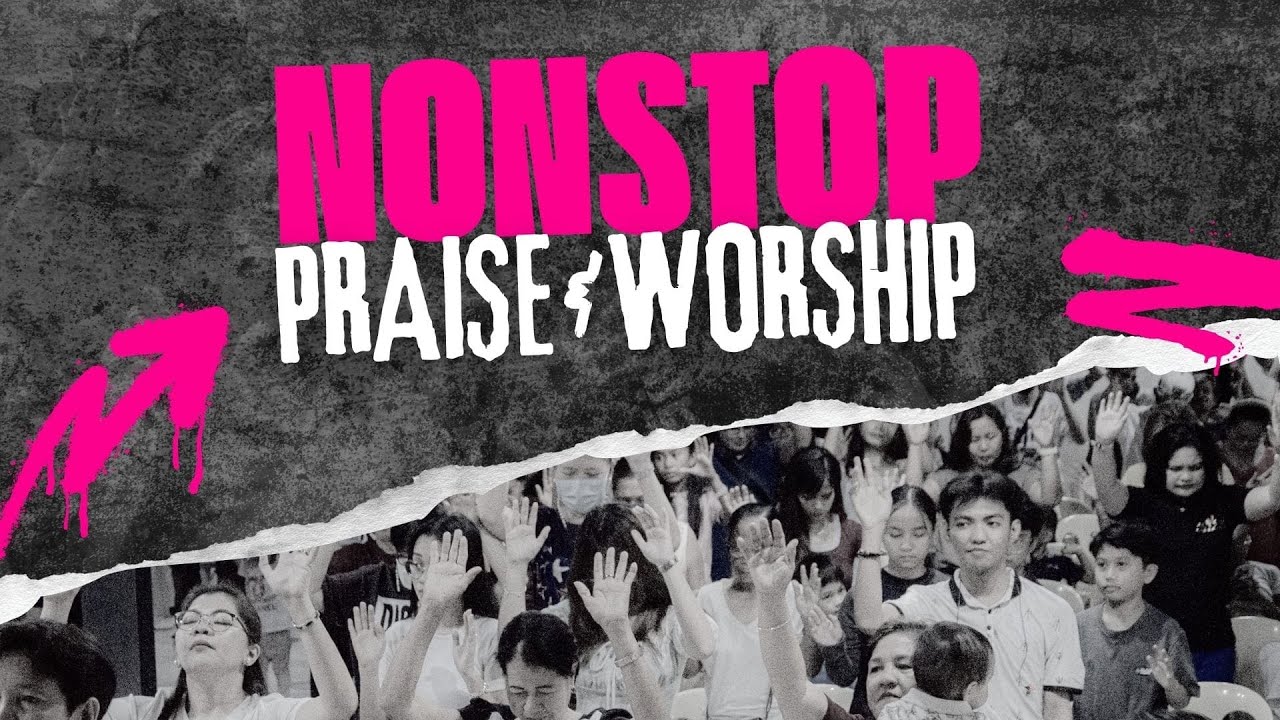 NONSTOP PRAISE AND WORSHIP 2025