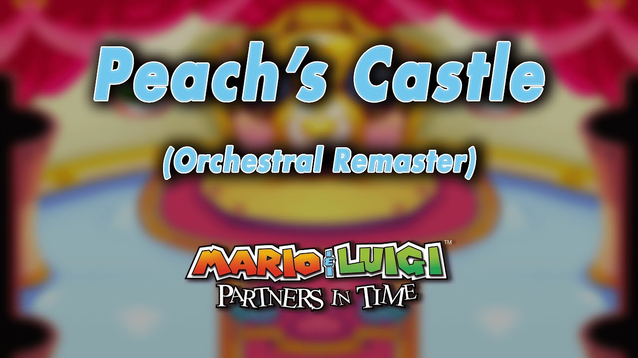 Peach's Castle: Orchestral Remaster → Mario & Luigi: Partners In Time