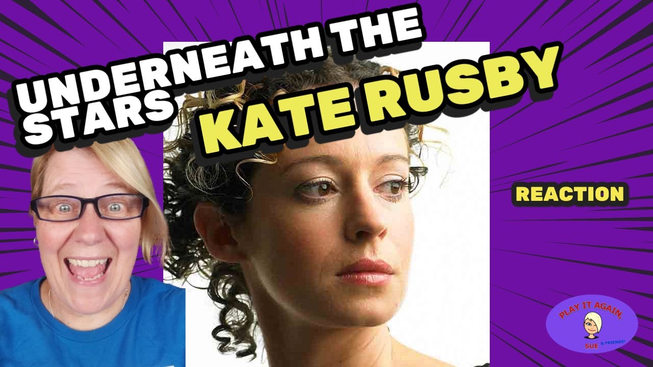 1st Time Hearing ~ UNDERNEATH THE STARS by KATE RUSBY ~ Reaction