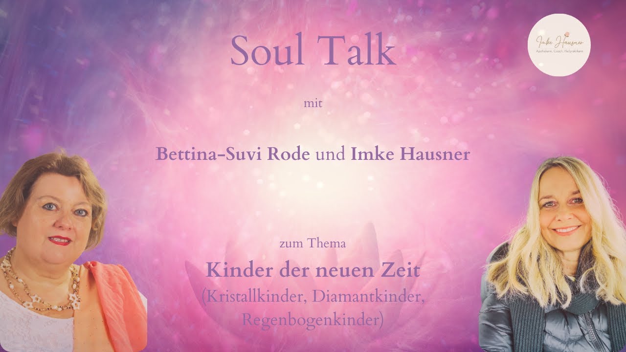 Soul Talk live mit Bettina Suvi Rode - Kinder der neuen Zeit