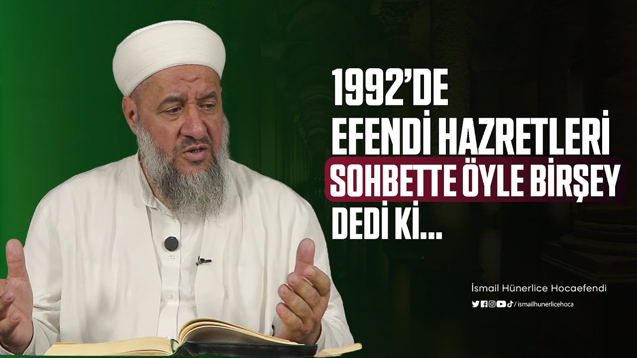 1992'de Efendi Hazretleri Sohbette Öyle Bir Şey Dedi ki... - İsmail Hünerlice Hocaefendi