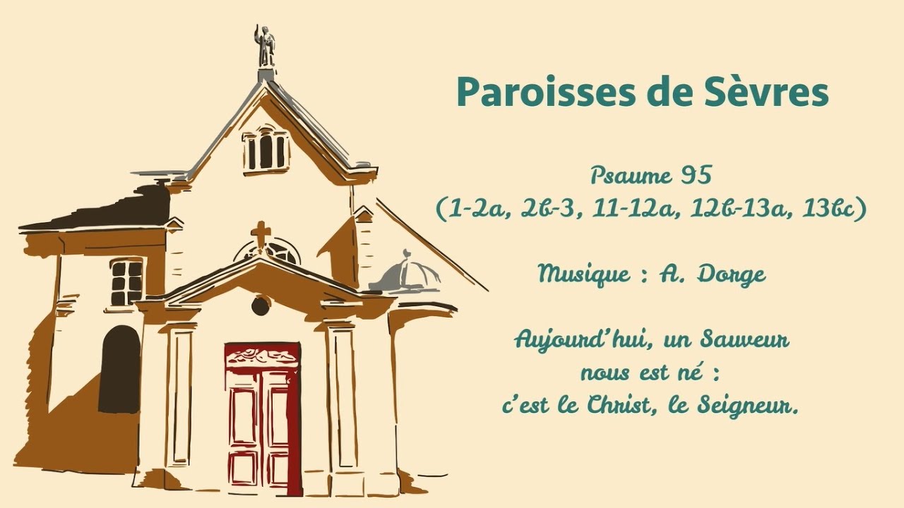 Psaume 95 - Aujourd’hui, un Sauveur nous est né : c’est le Christ, le Seigneur