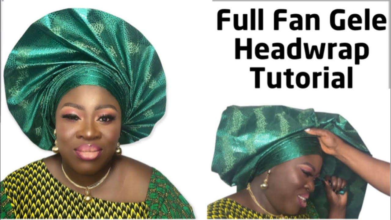 Full Fan Sego Gele Headwrap Tutorial