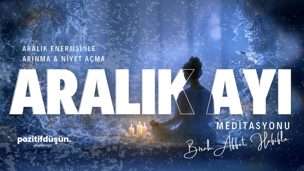 Aralık Ayı İçsel Temizlik Meditasyonu | Bırakma – Hafifleme – Şükür Enerjisi