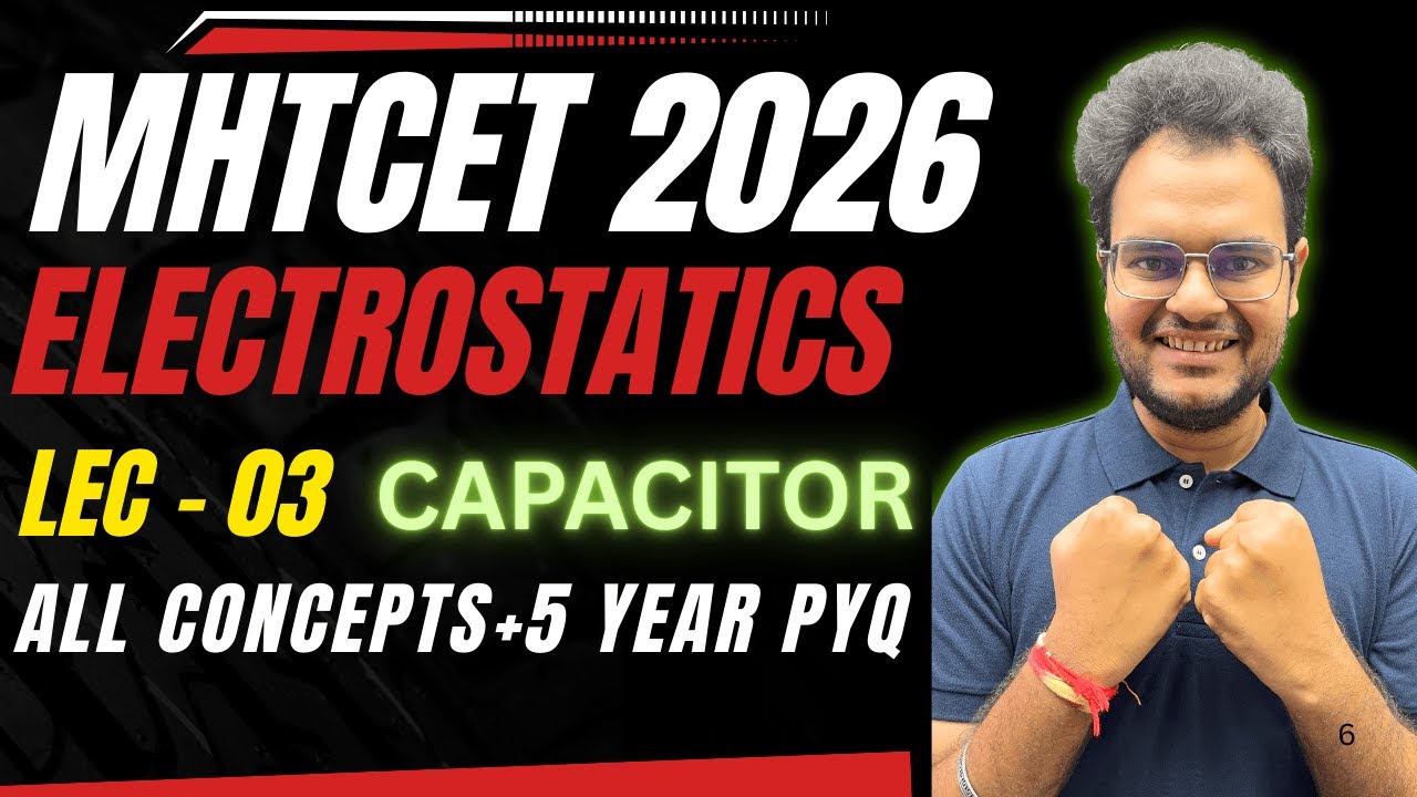🎯Capacitor in Electrostatics | MHT-CET 2026 | 99%ile in Physics