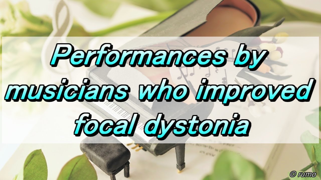 Performances by musicians who improved focal dystonia