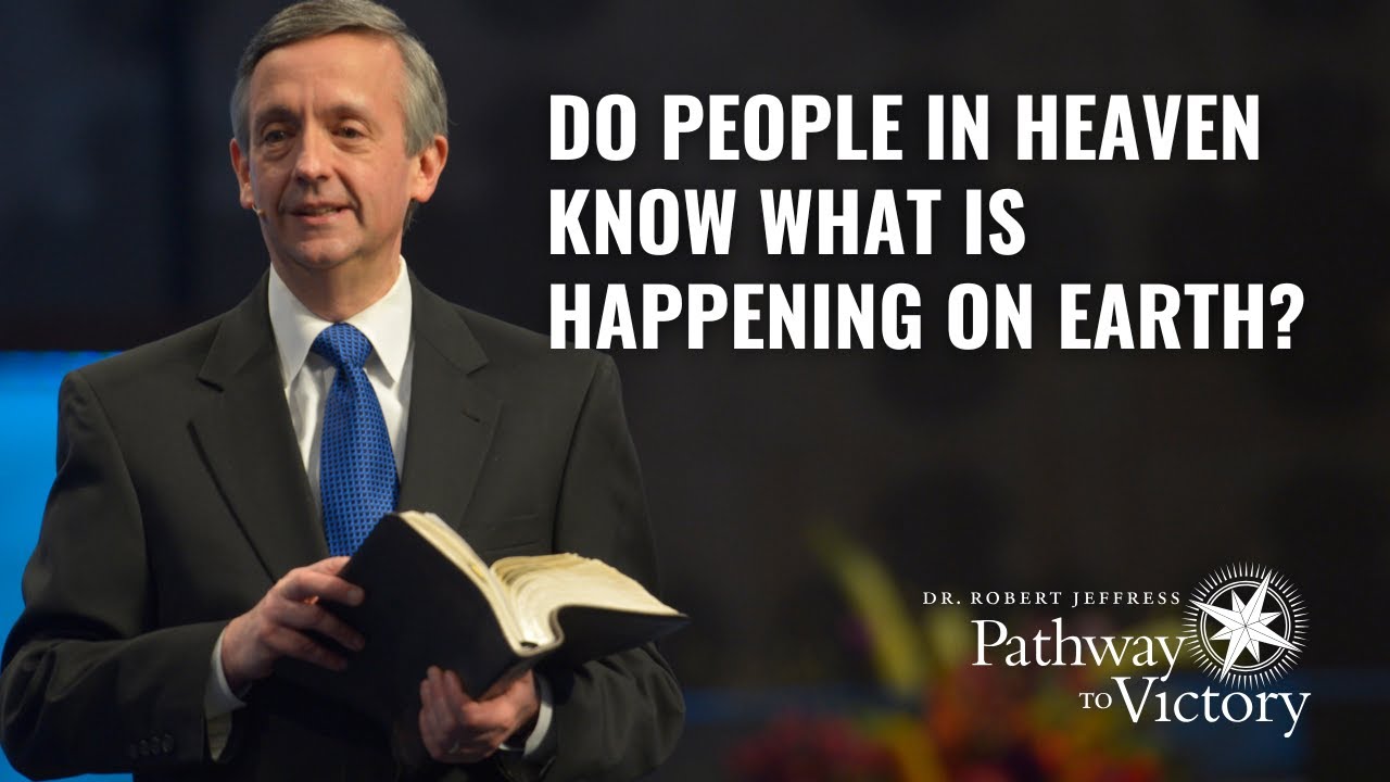 Do People in Heaven Know What Is Happening on Earth? | Pathway To Victory with Dr. Robert Jeffress