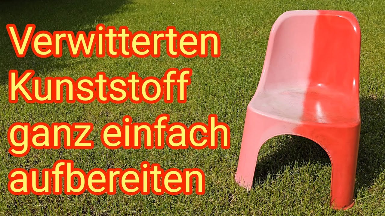 Verwitterten Kunststoff ganz einfach aufbereiten - Gartenstuhl/Stühle, Sonnenliegen & Gartentische