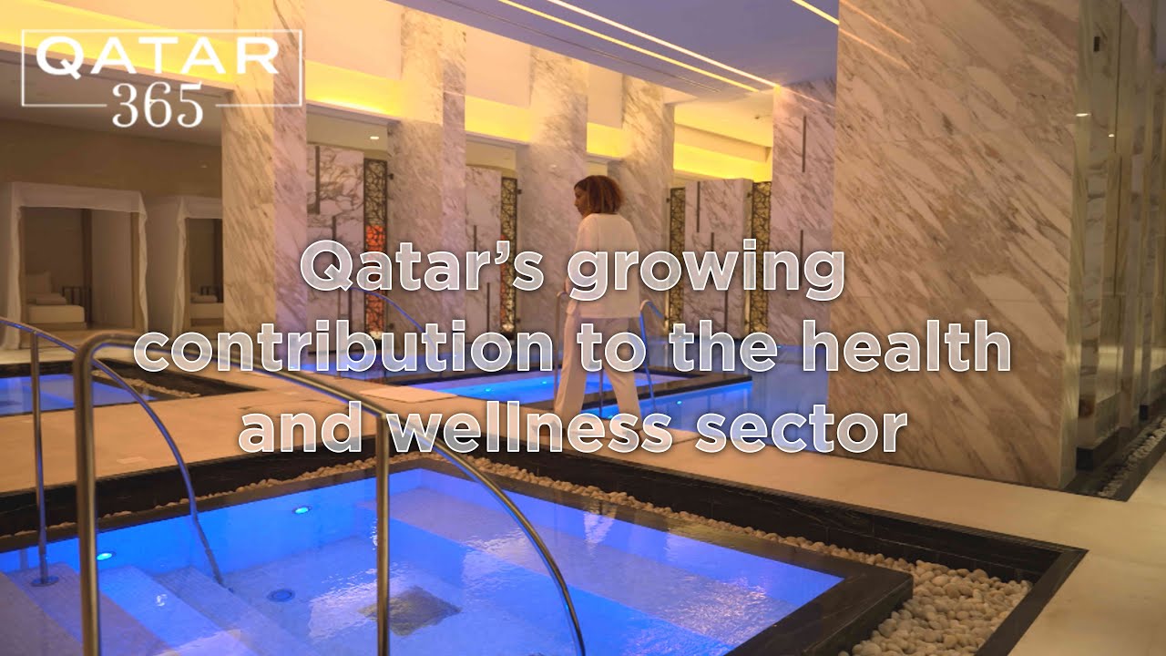 Qatar&rsquo;s growing contribution to the health and wellness sector | Qatar 365