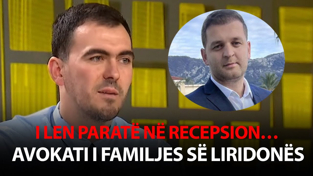 &ldquo;I len parat&euml; n&euml; recepsion&hellip;&rdquo; - Avokati i familjes s&euml; Liridon&euml;s: &ldquo;Nuk u shfaq&euml;n pamjet&rdquo;