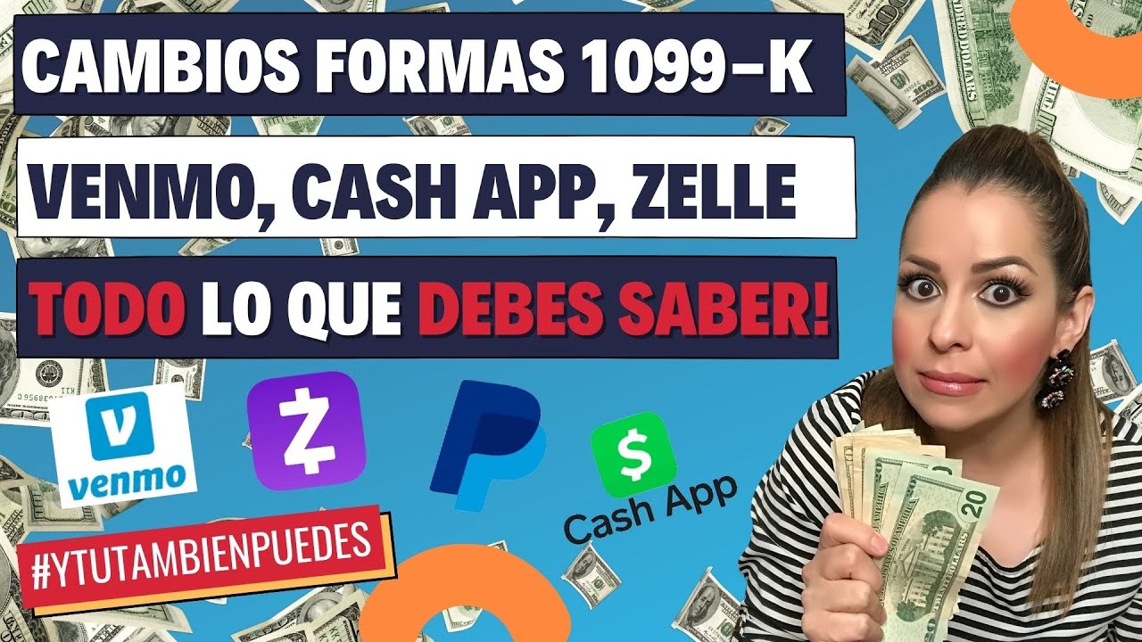 CAMBIOS Formas 1099-K VENMO, Cash App, ZELLE, PayPal TODO lo que DEBES SABER! Episodio No. 223