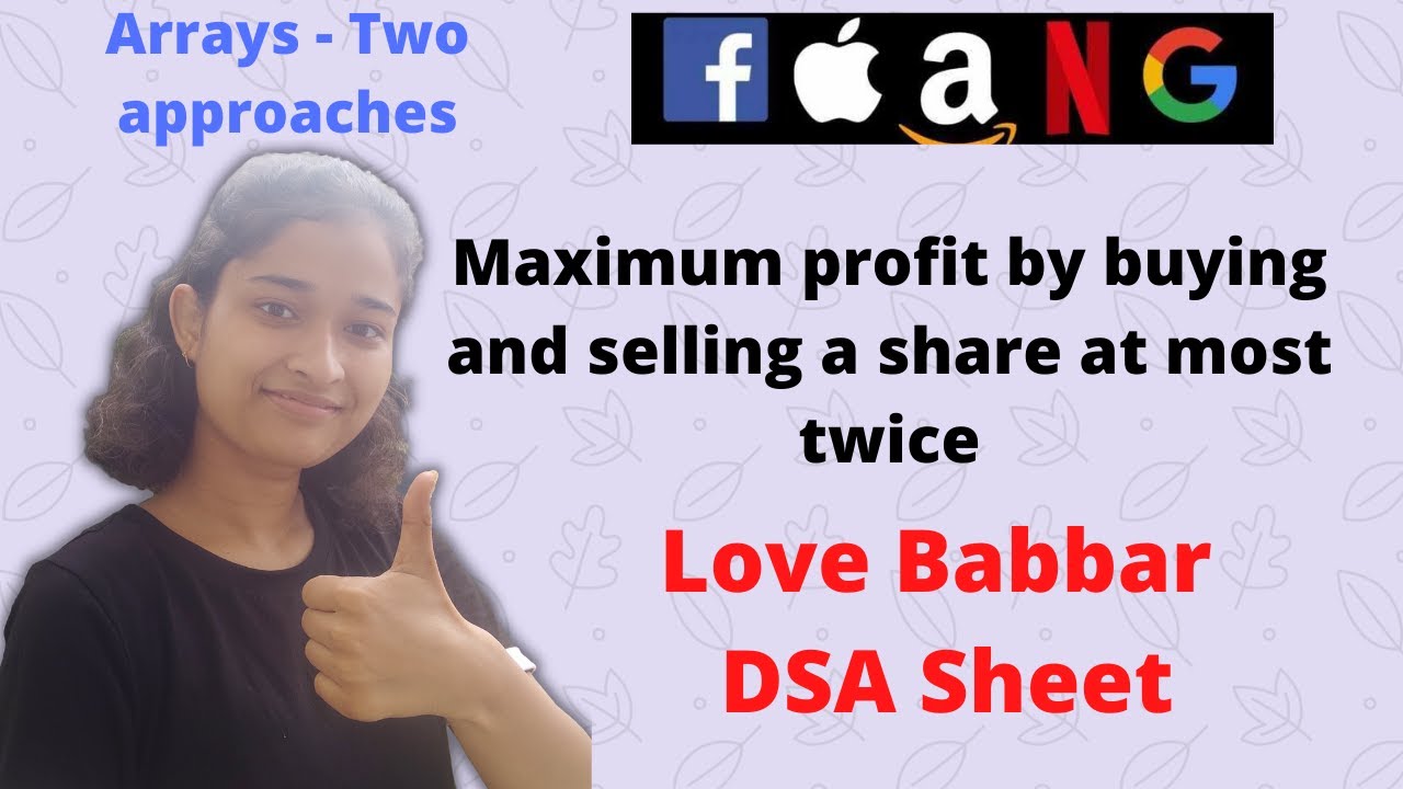 Maximum profit by buying and selling a share at most twice🔥🔥 | Array | DP | Love Babbar DSA Sheet