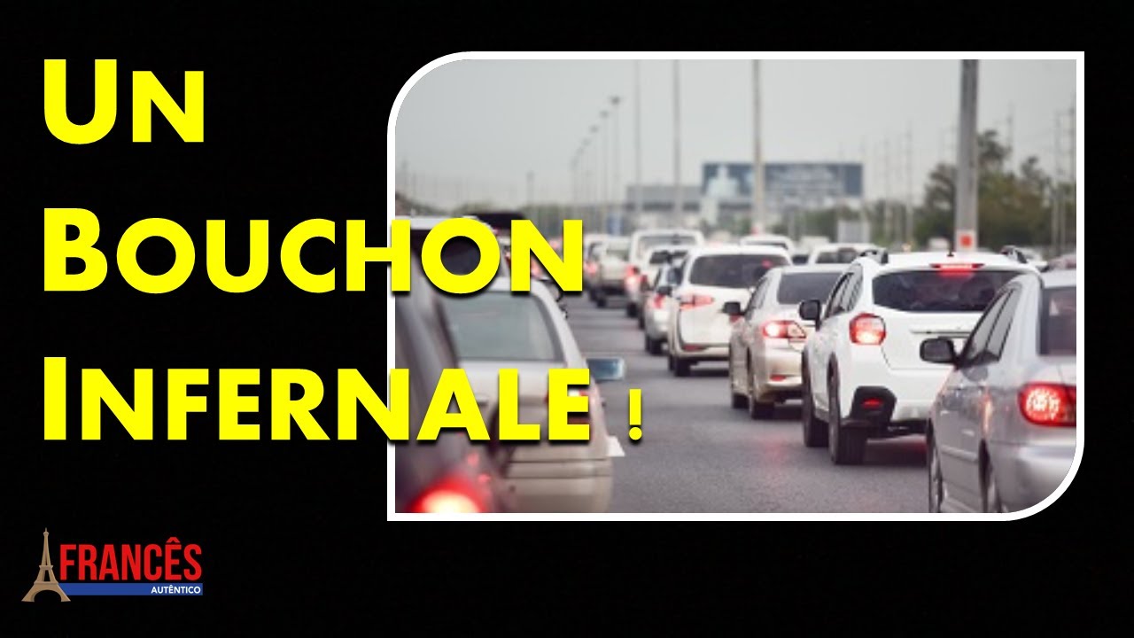 [FRANCÊS INTERMEDIÁRIO] Diálogo para Praticar - Un Bouchon Infernale !