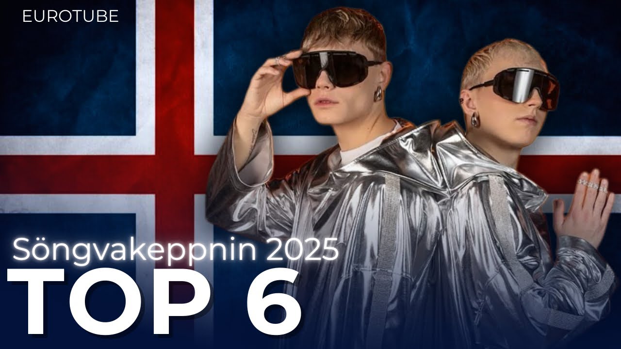 🇮🇸 Söngvakeppnin 2025 Top 6 (Eurovision 2025 Iceland)