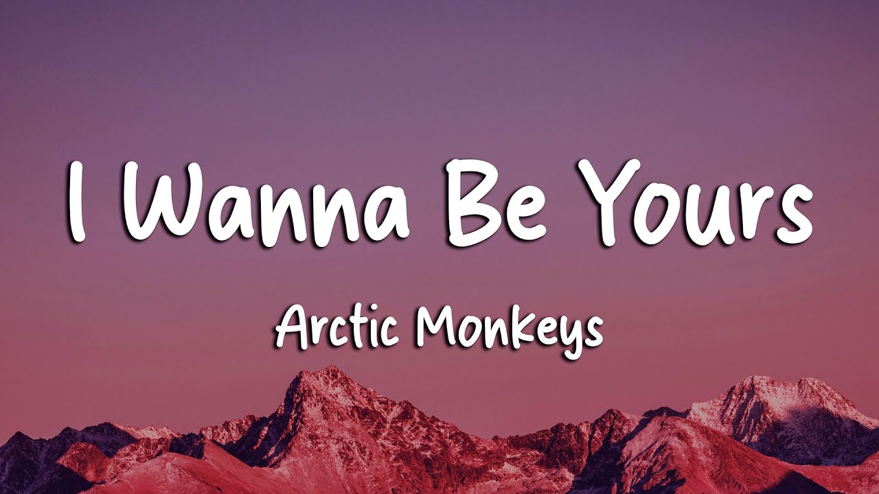 Arctic Monkeys - I Wanna Be Yours